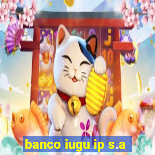 banco iugu ip s.a